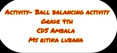 CDS Ambala || Topic- Ball Balancing Activity || Class 4th