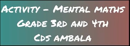 CDS  Ambala || Activity - Mental Maths || Class 3rd & 4th