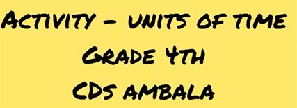 CDS Ambala || Activity - Units of Time || Class 4th