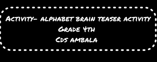 CDS Ambala || Activity - English alphabet brain teaser || Class 4th