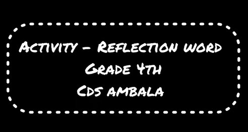 CDS Ambala || Activity - Reflection words  || Class 4th