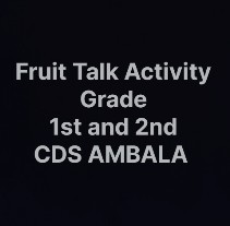 CDS Ambala || Activity-  Fruit talk ||  Grade 1st and 2nd 
