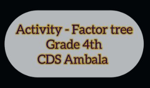 CDS Ambala || Activity - Factor Tree || Grade 4th 